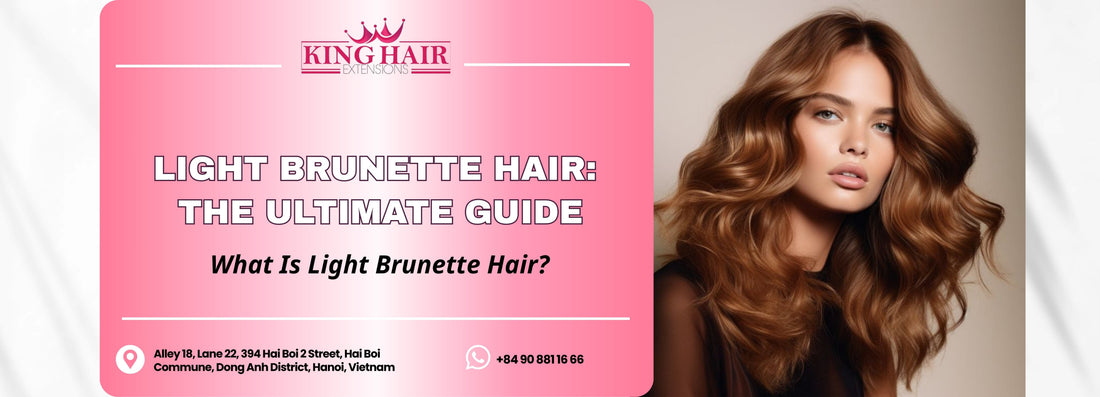 Light Brunette Hair: The Ultimate Guide to Shades, Maintenance, and Sourcing Premium Vietnamese Hair