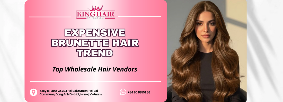 Expensive Brunette: The Luxury Hair Color Trend & Top Wholesale Vendors